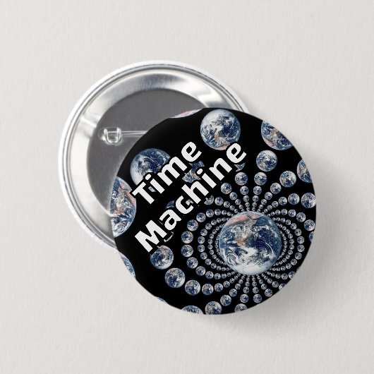 Time Machine (you may change the words) 缶バッジ (正面&裏面)