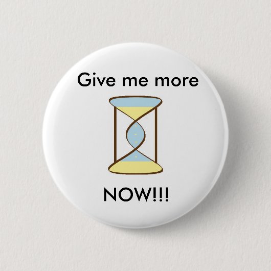 Time_Sandは、私を、今!もっと与えます!! 缶バッジ (正面)