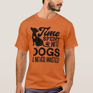 Time Spent With Dogs friends family Tシャツ