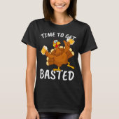 Time To Get Basted Funny Beer Thanksgiving Turkey  Tシャツ (正面)