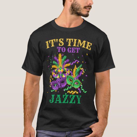 Time to get Jazzy Mardi Gras For Men and Women Tシャツ (正面)