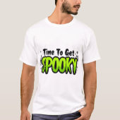 Time To Get SPOOKy T-Shirt, Halloween Graphic Tee Tシャツ (正面)