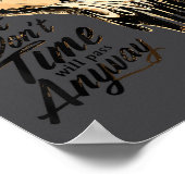 Timeless Motivation Quote With Melting Clocks  ポスター (角)