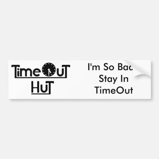 TimeOutHut、私は従って私がタイムアウトにとどまる悪い状態あります バンパーステッカー (正面)