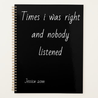 Times I Was Right And Nobody Listened Notebook  プランナー手帳