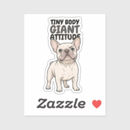 Tiny Body Giant Attitude French Bulldog Design シール