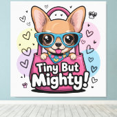 Tiny but Mighty Chihuahua  Canvas Art キャンバスプリント (インサイチュ (ウッドフロア))