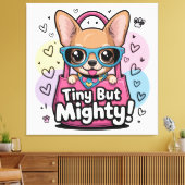 Tiny but Mighty Chihuahua  Canvas Art キャンバスプリント (インサイチュ (リビング))