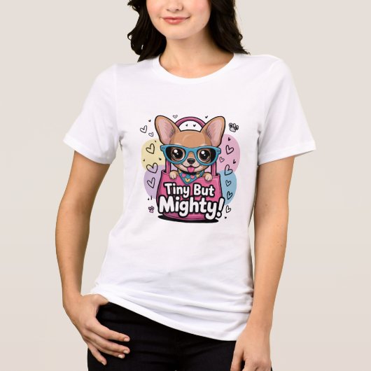 Tiny but Mighty Chihuahua T-Shirt トライブレンドＴシャツ (正面)