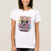 Tiny but Mighty Chihuahua T-Shirt Tシャツ (正面)