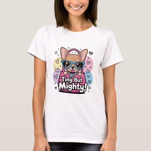 Tiny but Mighty Chihuahua T-Shirt Tシャツ (正面)
