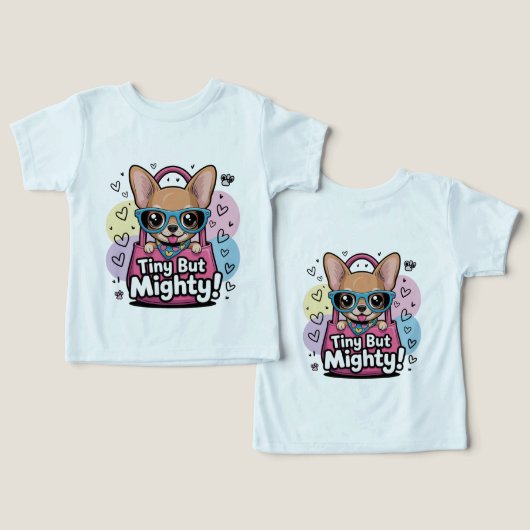 Tiny but Mighty Chihuahua  Toddler Tops & T-Shirts (デザイン正面&裏面)