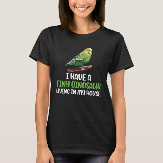 Tiny Dinosaur Budgie Owner Budgerigar Budgie Mom Tシャツ (正面)