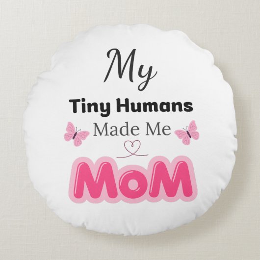 Tiny Humans Made Me Mom モダンピンクデザイン - スタイリ ラウンドクッション (正面)