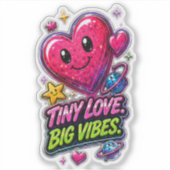 Tiny Love Big Vibes 💖✨ シール (正面)