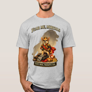 Tiny Tyrant Chihuahua | 恐れよ、凡人たち、コイツは怖い Funny Dog Tシャツ