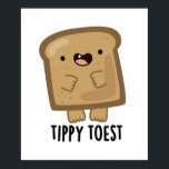 Tippy Toest Funny Tippy Toe Toast Pun ポスター<br><div class="desc">Tippy Toest Funny Tippy Toe Toast Pun features a cute slice of toast on tippy toes. Perfect pun gift for family and friends who love cute bread puns.</div>