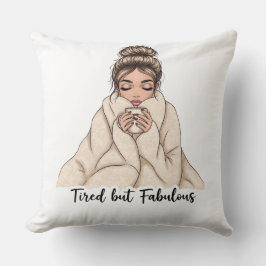 Tired but Fabulous クッション