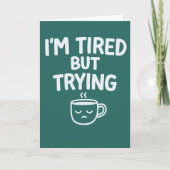 Tired But Trying – Funny Relatable Mood Design カード (正面)