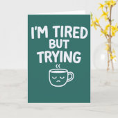 Tired But Trying – Funny Relatable Mood Design カード (黄色い花)