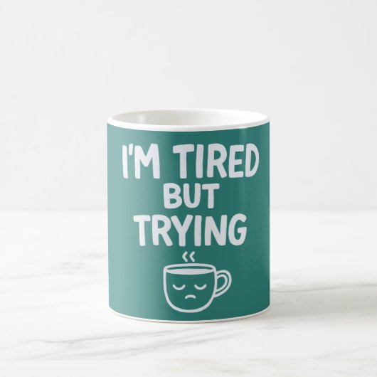 Tired But Trying – Funny Relatable Mood Design コーヒーマグカップ (中央)