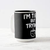 Tired But Trying – Funny Relatable Mood Design ツートーンマグカップ (正面左)
