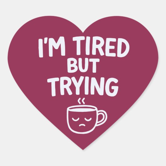 Tired But Trying – Funny Relatable Mood Design ハートシール (正面)