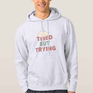 “Tired But Trying” Quote パーカ