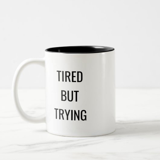 Tired But Trying Quote Mug – Relatable Humor Gift ツートーンマグカップ (左)