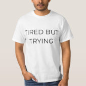 Tired But TryingT-Shirt Tシャツ (正面)
