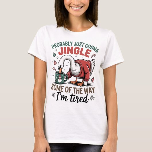 Tired Goose Jingle Some Of The Way Funny Christmas Tシャツ (正面)