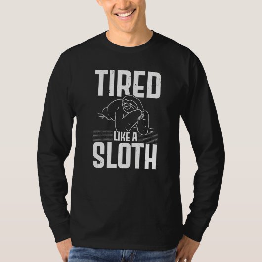Tired Like A Sloth  Wildlife Animal Sloth Tシャツ (正面)