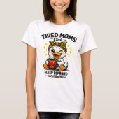 Tired Moms Club Sleep Deprived Duck Coffee Lover F Tシャツ (正面)