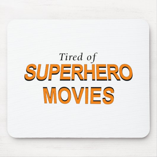 Tired Of Superhero Movies マウスパッド (正面)