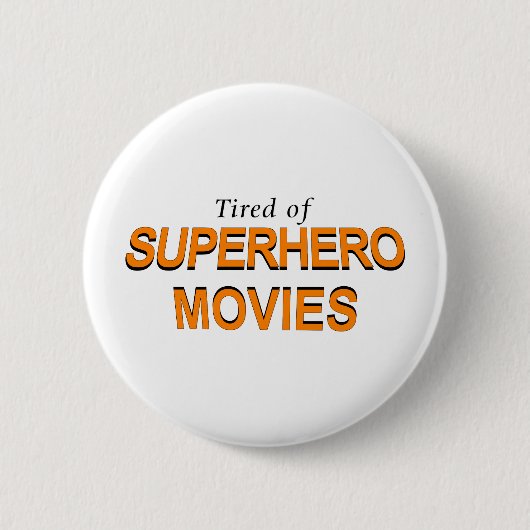 Tired Of Superhero Movies 缶バッジ (正面)