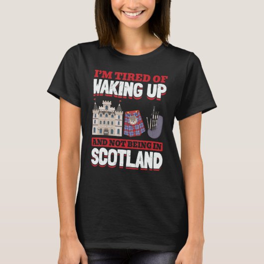 Tired Of Waking Up And Not Being In Scotland Pride Tシャツ (正面)