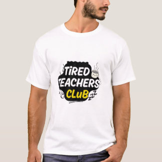 Tired Teachers Club T-Shirt – Funny Teacher Shirt Tシャツ
