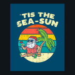 Tis The Sea Sun Santa Beach Summer Christmas In ポスター<br><div class="desc">Tis The Sea Sun Santa Beach Summer Christmas In July Quote Gift. Perfect gift for your dad,  mom,  papa,  men,  women,  friend and family members on Thanksgiving Day,  Christmas Day,  Mothers Day,  Fathers Day,  4th of July,  1776 Independent day,  Veterans Day,  Halloween Day,  Patrick's Day</div>
