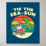 Tis The Sea Sun Santa Beach Summer Christmas In ポスター<br><div class="desc">Tis The Sea Sun Santa Beach Summer Christmas In July Quote Gift. Perfect gift for your dad,  mom,  papa,  men,  women,  friend and family members on Thanksgiving Day,  Christmas Day,  Mothers Day,  Fathers Day,  4th of July,  1776 Independent day,  Veterans Day,  Halloween Day,  Patrick's Day</div>