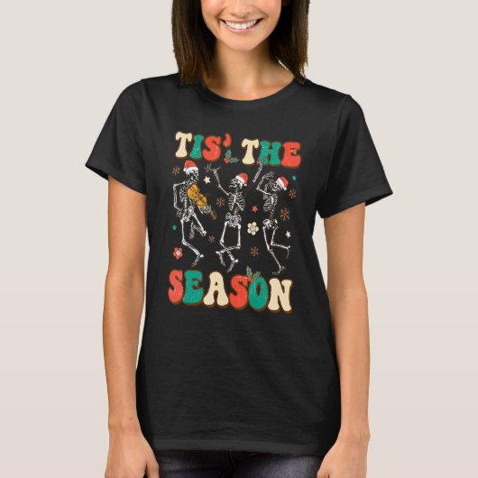 Tis the Season Christmas Skeleton Dancing Xmas San Tシャツ (正面)