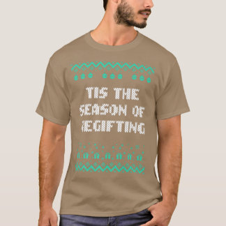 Tis the Season of Regifting Christmas Pun Xmas Jok Tシャツ