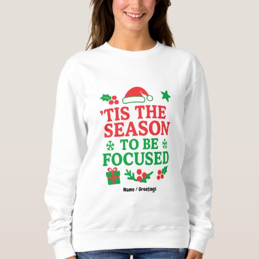 ’Tis the Season to Be Focused Festive Motivational スウェットシャツ (正面)