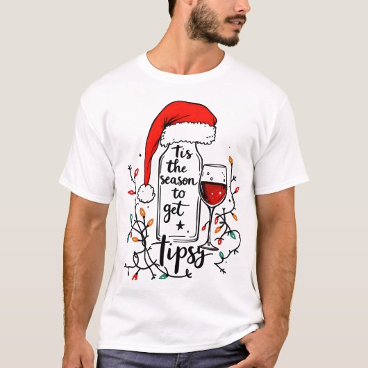 'Tis The Season to Get Tipsy  Tシャツ (正面)