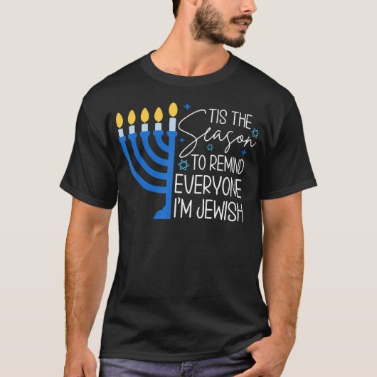 Tis The Season To Remind Everyone Im Jewish Hanukk Tシャツ (正面)