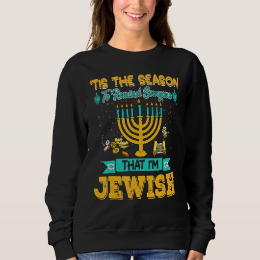 Tis The Season To Remind Everyone That I'm Jewish  スウェットシャツ (正面)