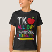 Tk All Day Transition Kindergarten Teacher Student Tシャツ (正面)