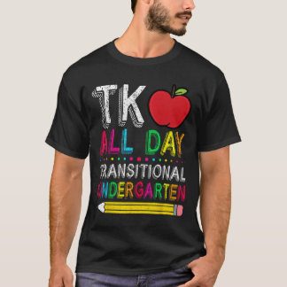 Tk All Day Transition Kindergarten Teacher Student Tシャツ