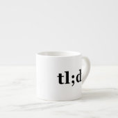 TL;DRは"Too Long; Didn't Read"の略です エスプレッソカップ (正面右)