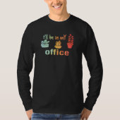 t'll be in my office  for gardening tシャツ (正面)