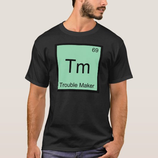 Tm - トラブルメーカー 元素記号 楽しい tシャツ (正面)